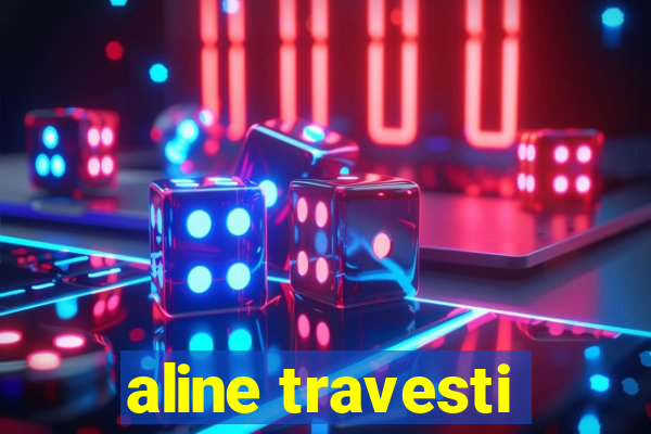 aline travesti